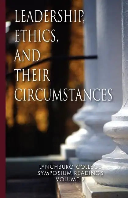 Leadership, Ethics, and Their Circumstances - Paperback