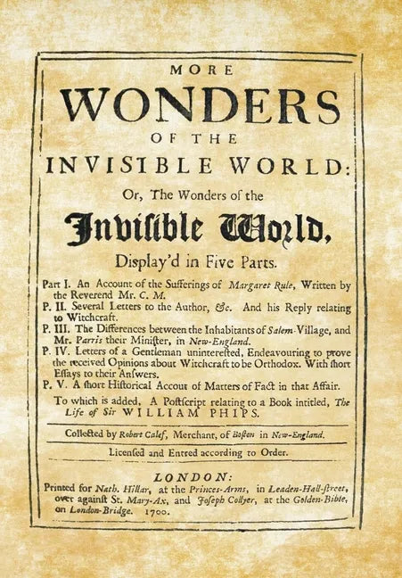 More Wonders of the Invisible World: Or, The Wonders of the Invisible World, Display'd in Five Parts - Hardcover