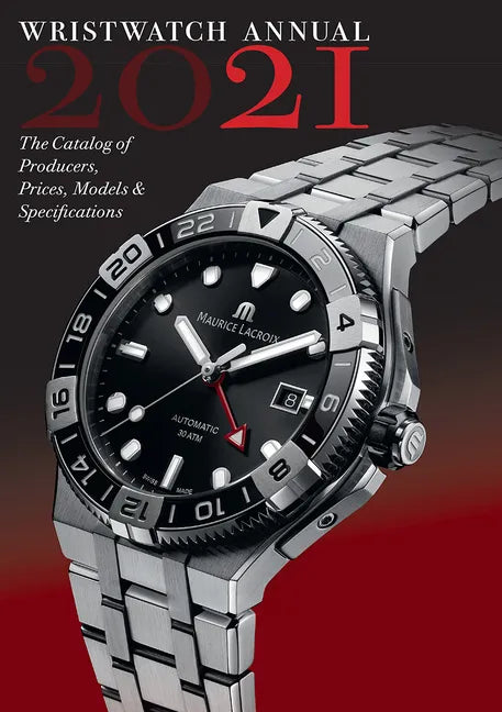 Wristwatch Annual 2021: The Catalog of Producers, Prices, Models, and Specifications - Paperback