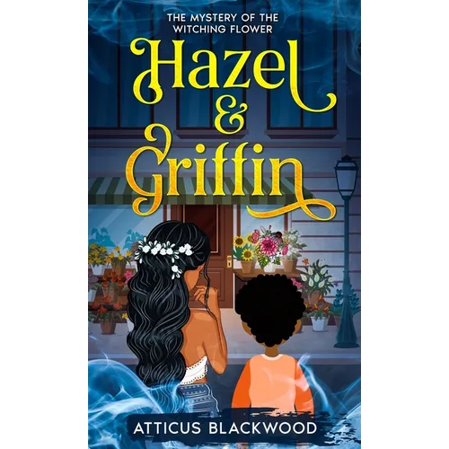 Hazel & Griffin: Mystery of the Witching Flower - Paperback