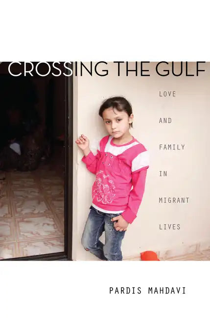 Crossing the Gulf: Love and Family in Migrant Lives - Hardcover