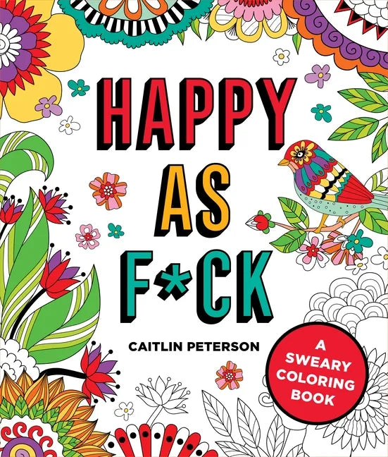Happy as F*ck: A Sweary Coloring Book - Paperback