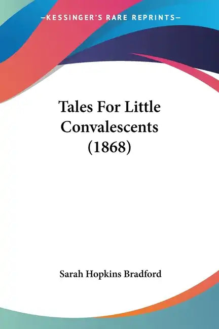Tales For Little Convalescents (1868) - Paperback