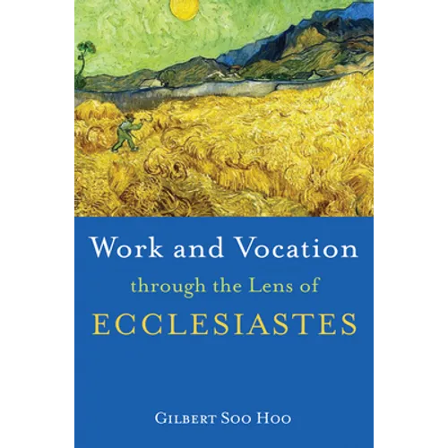 Work and Vocation through the Lens of Ecclesiastes - Hardcover