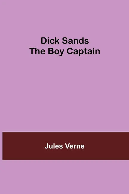 Dick Sands the Boy Captain - Paperback
