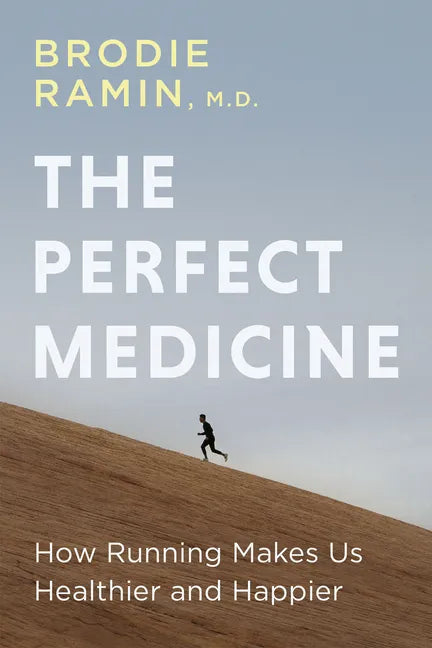 The Perfect Medicine: How Running Makes Us Healthier and Happier - Paperback