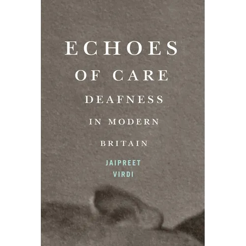Echoes of Care: Deafness in Modern Britain Volume 65 - Paperback