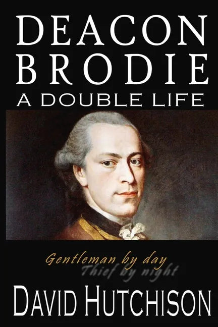 Deacon Brodie: A Double Life - Paperback