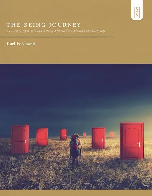 The Being Journey: A 30-Day Companion Guide to Being: A Journey Toward Presence and Authenticity - Paperback
