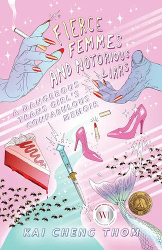 Fierce Femmes and Notorious Liars: A Dangerous Trans Girl's Fantabulous Memoir - Paperback