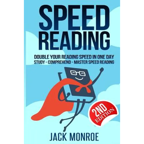Speed Reading: Double Your Reading Speed in a Day. Memory - Comprehend - Study - Learn - Paperback