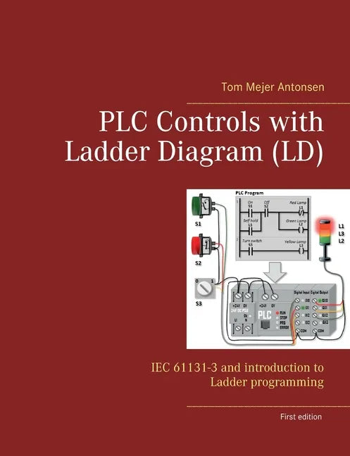 PLC Controls with Ladder Diagram (LD): IEC 61131-3 and introduction to Ladder programming - Paperback