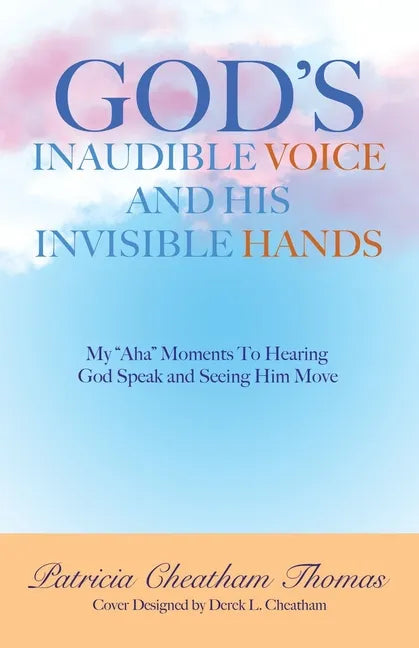 God's Inaudible Voice and His Invisible Hands: My 