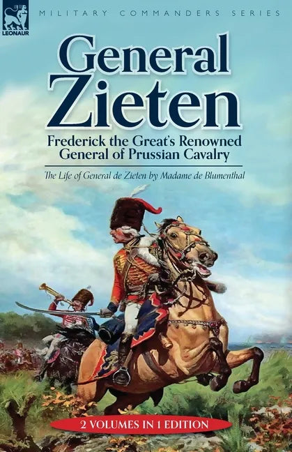 General Zieten: Frederick the Great's Renowned General of Prussian Cavalry, The Life of General de Zieten - Paperback