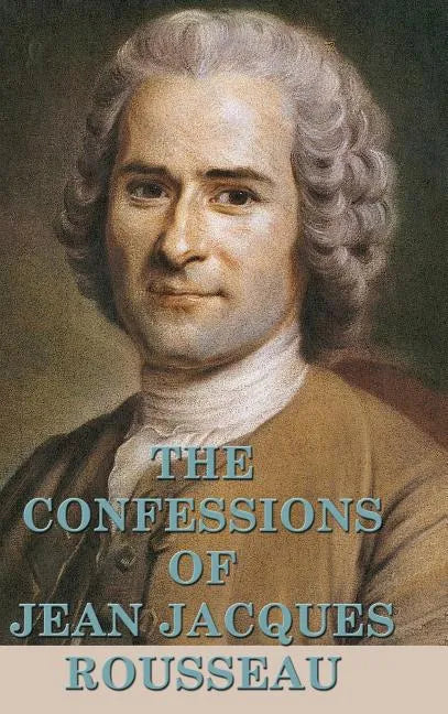 The Confessions of Jean Jacques Rousseau - Hardcover