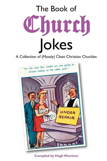 The Book of Church Jokes: A Collection of (Mostly) Clean Christian Chuckles - Paperback
