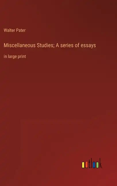 Miscellaneous Studies; A series of essays: in large print - Hardcover