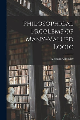 Philosophical Problems of Many-valued Logic - Paperback