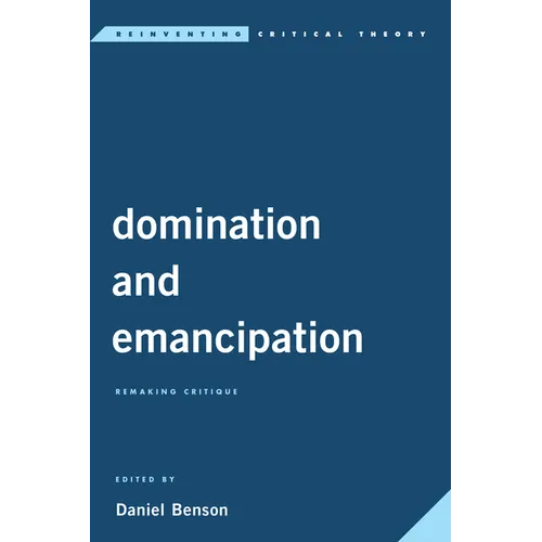 Domination and Emancipation: Remaking Critique - Paperback
