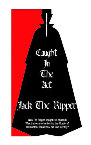 Jack The Ripper Caught In The Act - Paperback