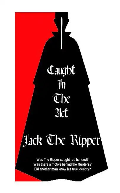 Jack The Ripper Caught In The Act - Paperback