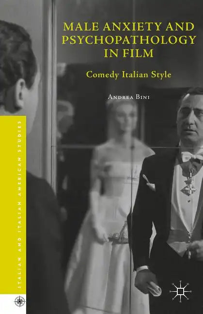 Male Anxiety and Psychopathology in Film: Comedy Italian Style - Hardcover