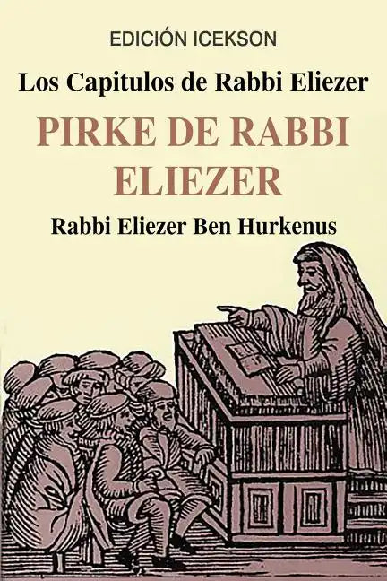 Los Capitulos de Rabbi Eliezer: PIRKE DE RABBI ELIEZER: Comentarios a la Torah basados en el Talmud y Midrash - Paperback