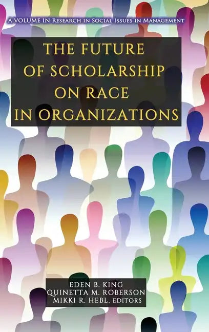 The Future of Scholarship on Race in Organizations - Hardcover