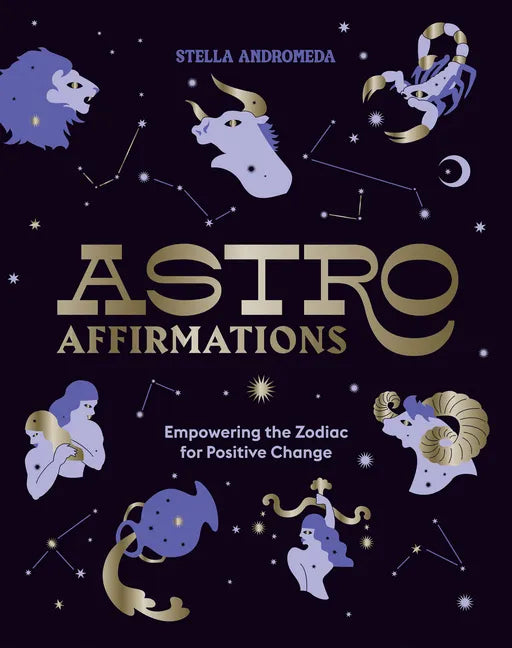 Astroaffirmations: Empowering the Zodiac for Positive Change - Hardcover