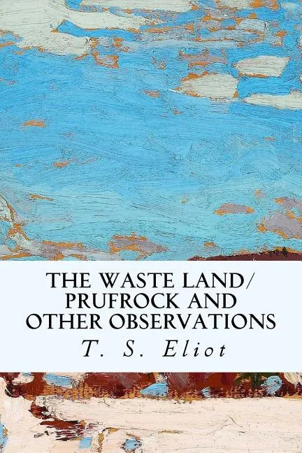 The Waste Land/Prufrock and Other Observations - Paperback