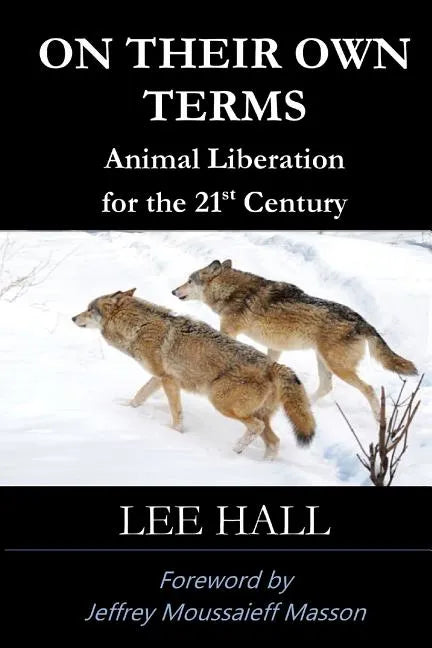 On Their Own Terms: Animal Liberation for the 21st Century - Paperback