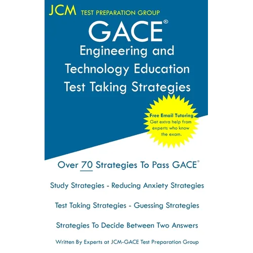 GACE Engineering and Technology Education - Test Taking Strategies: GACE 052 Exam - GACE 053 Exam - Free Online Tutoring - New 2020 Edition - The late - Paperback