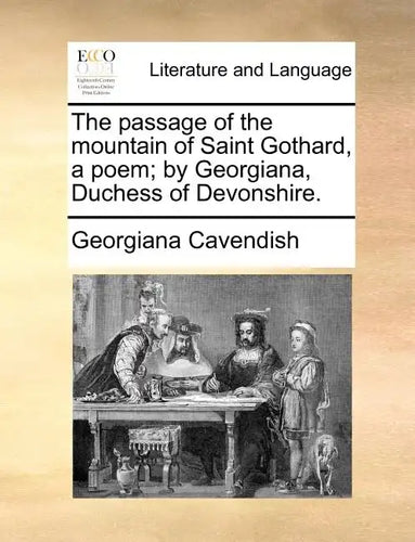 The Passage of the Mountain of Saint Gothard, a Poem; By Georgiana, Duchess of Devonshire. - Paperback