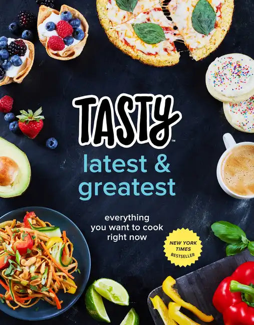 Tasty Latest and Greatest: Everything You Want to Cook Right Now (an Official Tasty Cookbook) - Hardcover