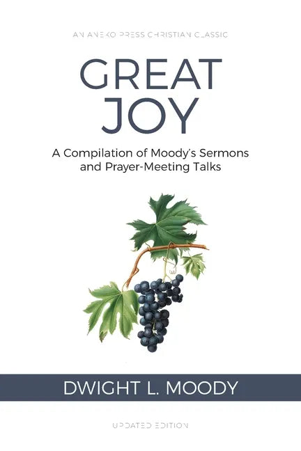 Great Joy: A Compilation of Moody's Sermons and Prayer-Meeting Talks - Paperback