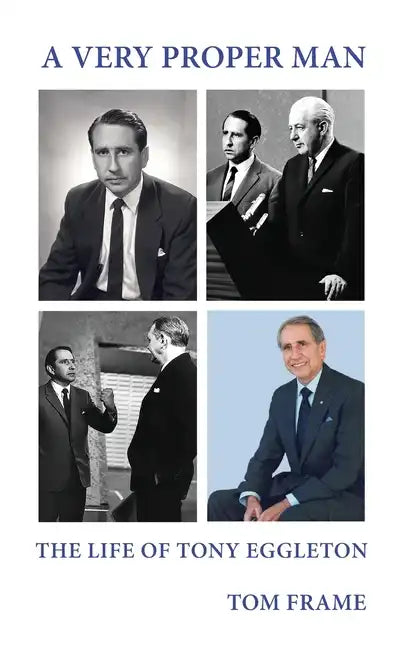 A very proper man: the life of Tony Eggleton - Hardcover