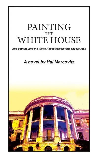 Painting the White House - Hardcover