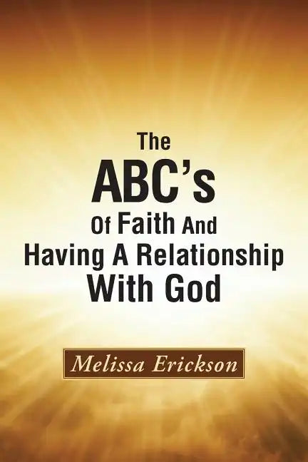 The ABC's Of Faith And Having A Relationship With God - Paperback