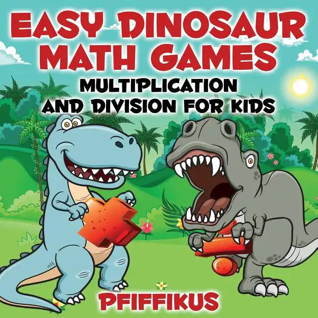 Easy Dinosaur Math Games-Multiplication and Division for Kids - Paperback