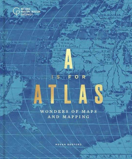 A is for Atlas: Wonders of Maps and Mapping - Hardcover
