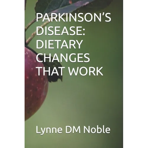 Parkinson's Disease: Dietary Changes That Work - Paperback