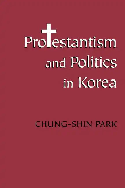 Protestantism and Politics in Korea - Paperback