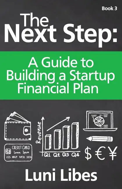 The Next Step: A Guide to Building a Startup Financial Plan - Paperback