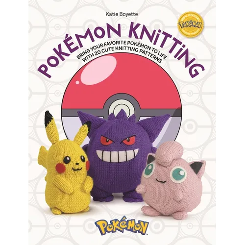Pokémon Knitting: Bring Your Favorite Pokémon to Life with 20 Cute Knitting Patterns - Paperback