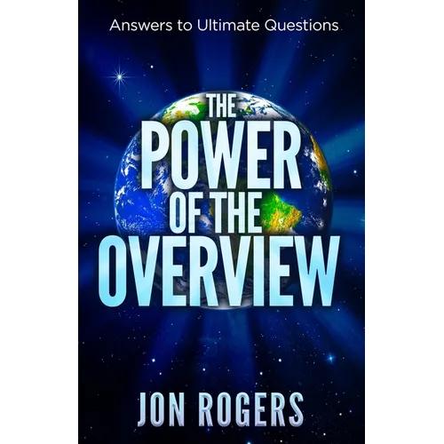The POWER of the OVERVIEW: Answers to Ultimate Questions - Paperback