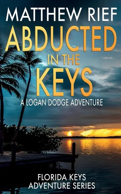 Abducted in the Keys: A Logan Dodge Adventure (Florida Keys Adventure Series Book 9) - Paperback