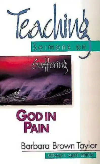 God in Pain: Teaching Sermons on Suffering (Teaching Sermons Series) - Paperback
