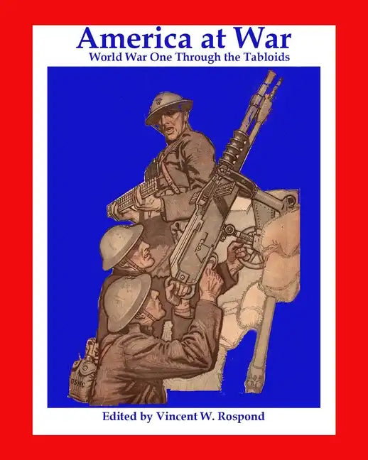 America at War: World War I Through the Tabloids - Paperback