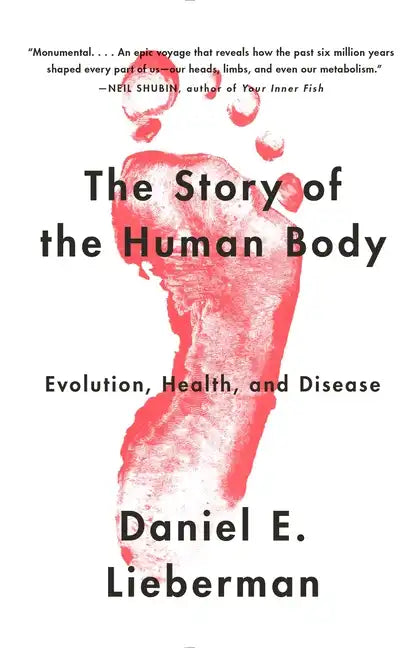 The Story of the Human Body: Evolution, Health, and Disease - Paperback