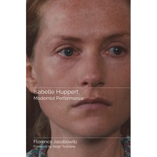 Isabelle Huppert, Modernist Performance - Paperback